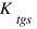 K_tgs